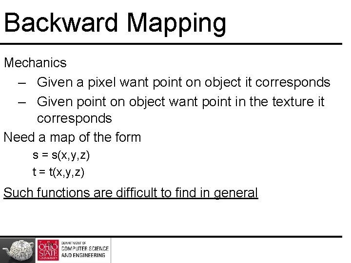 Backward Mapping Mechanics – Given a pixel want point on object it corresponds –
