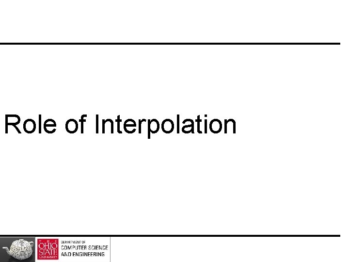 Role of Interpolation 