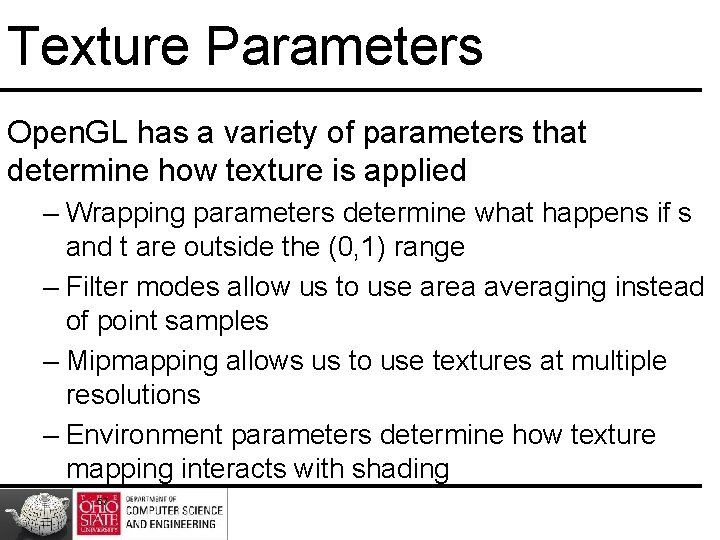 Texture Parameters Open. GL has a variety of parameters that determine how texture is