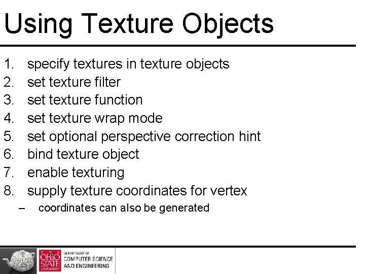 Using Texture Objects 1. 2. 3. 4. 5. 6. 7. 8. specify textures in