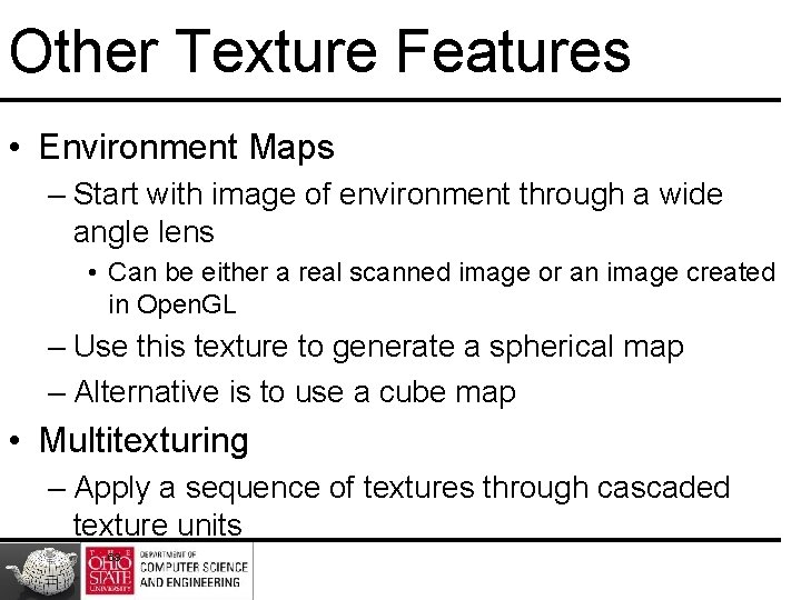 Other Texture Features • Environment Maps – Start with image of environment through a