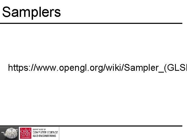 Samplers https: //www. opengl. org/wiki/Sampler_(GLSL 