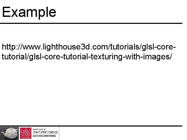 Example http: //www. lighthouse 3 d. com/tutorials/glsl-coretutorial/glsl-core-tutorial-texturing-with-images/ 
