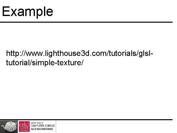 Example http: //www. lighthouse 3 d. com/tutorials/glsltutorial/simple-texture/ 