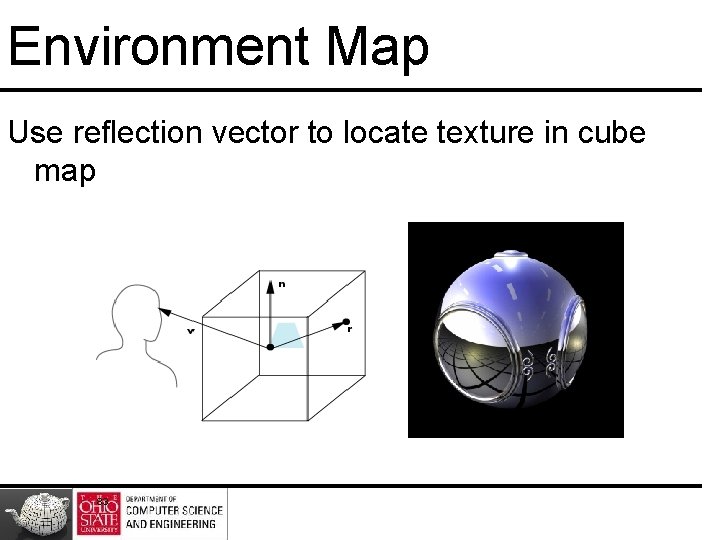 Environment Map Use reflection vector to locate texture in cube map 83 