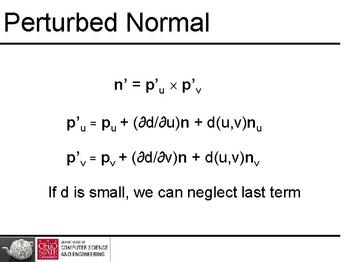 Perturbed Normal n’ = p’u p’v p’u = pu + (∂d/∂u)n + d(u, v)nu