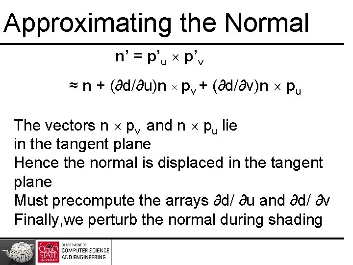 Approximating the Normal n’ = p’u p’v ≈ n + (∂d/∂u)n pv + (∂d/∂v)n