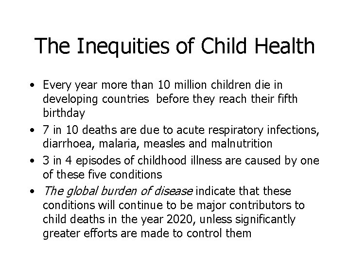 The Inequities of Child Health • Every year more than 10 million children die