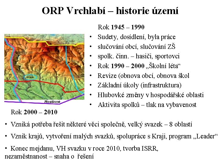 ORP Vrchlabí – historie území Rok 2000 – 2010 • • Rok 1945 –