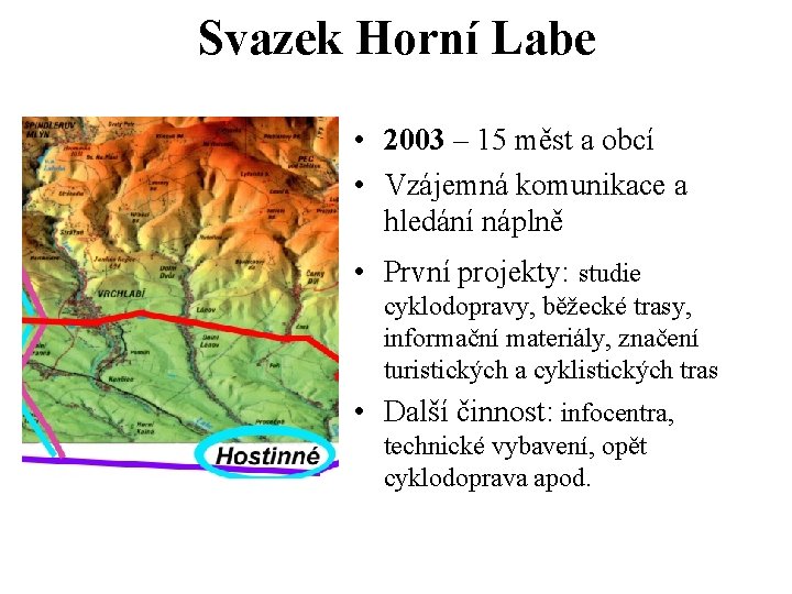Svazek Horní Labe • 2003 – 15 měst a obcí • Vzájemná komunikace a
