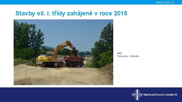 www. rsd. cz Stavby sil. I. třídy zahájené v roce 2015 I/49 Vizovice -