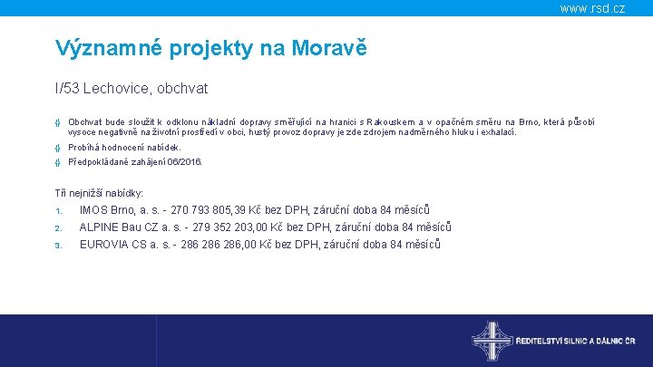 www. rsd. cz Významné projekty na Moravě I/53 Lechovice, obchvat ╬ Obchvat bude sloužit