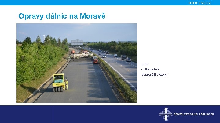 www. rsd. cz Opravy dálnic na Moravě D 35 u Slavonína oprava CB vozovky