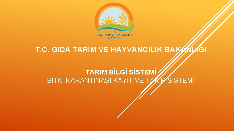 T. C. GIDA TARIM VE HAYVANCILIK BAKANLIĞI TARIM BİLGİ SİSTEMİ BİTKİ KARANTİNASI KAYIT VE