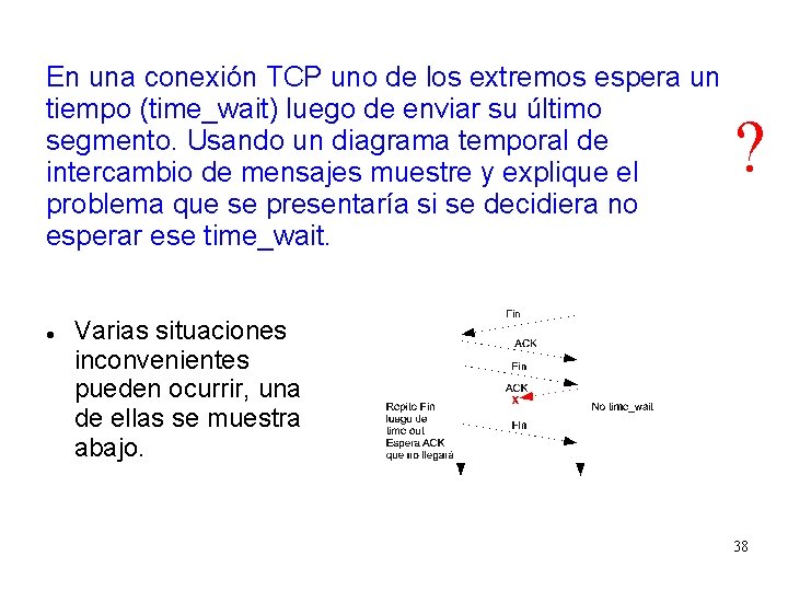 En una conexión TCP uno de los extremos espera un tiempo (time_wait) luego de