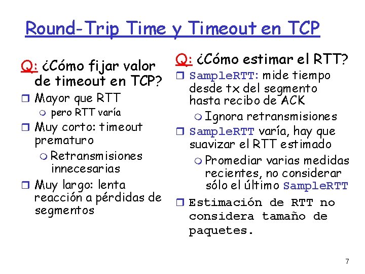 Round-Trip Time y Timeout en TCP Q: ¿Cómo fijar valor Q: ¿Cómo estimar el