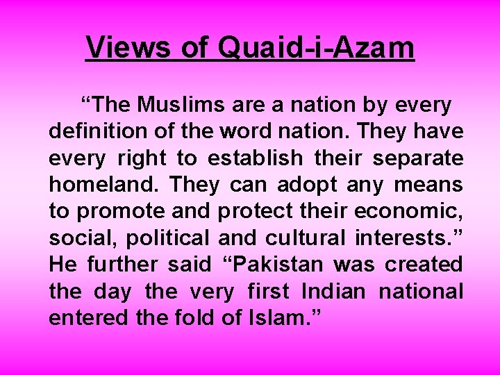 Views of Quaid-i-Azam “The Muslims are a nation by every definition of the word