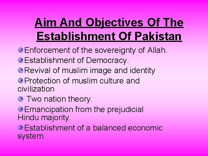 Aim And Objectives Of The Establishment Of Pakistan Enforcement of the sovereignty of Allah.