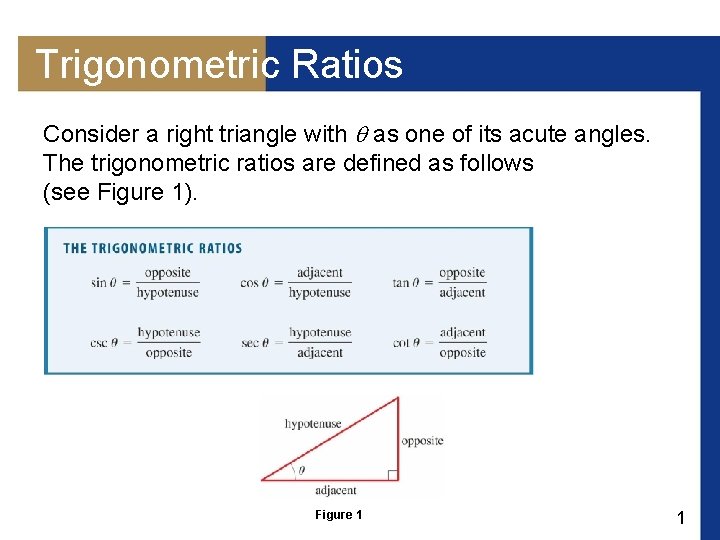 Trigonometric Ratios Consider a right triangle with as one of its acute angles. The