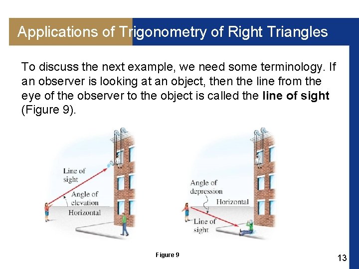 Applications of Trigonometry of Right Triangles To discuss the next example, we need some