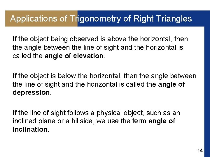 Applications of Trigonometry of Right Triangles If the object being observed is above the