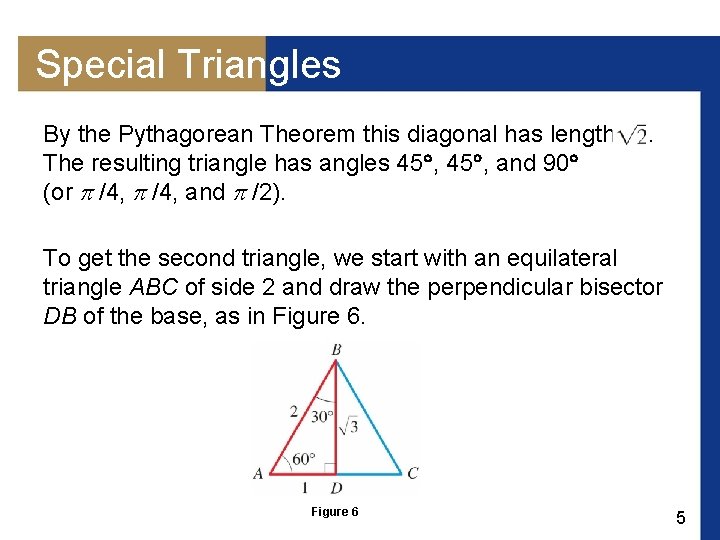 Special Triangles By the Pythagorean Theorem this diagonal has length The resulting triangle has