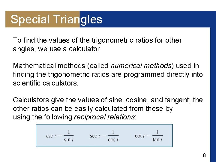 Special Triangles To find the values of the trigonometric ratios for other angles, we
