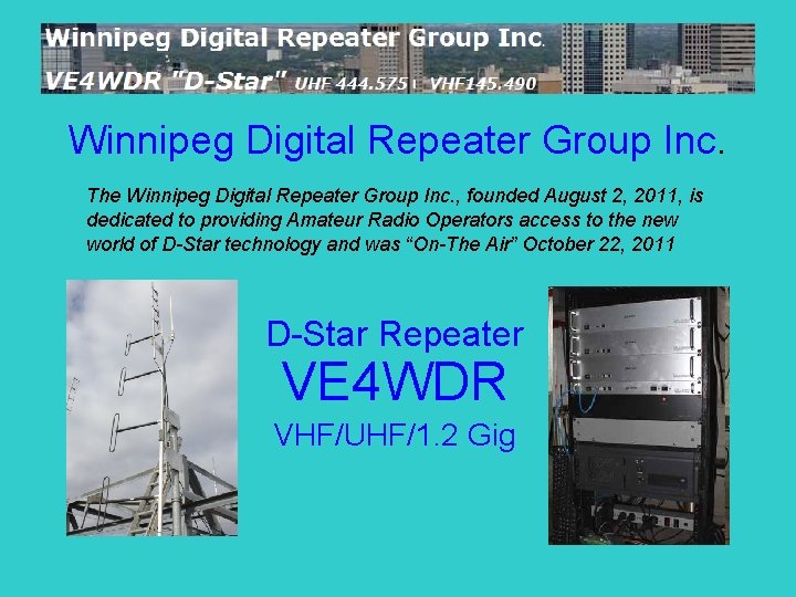 Winnipeg Digital Repeater Group Inc. The Winnipeg Digital Repeater Group Inc. , founded August