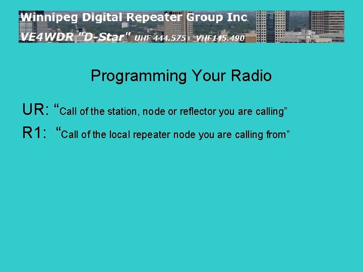 Programming Your Radio UR: “Call of the station, node or reflector you are calling”