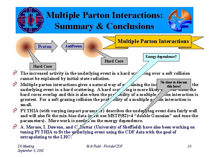 Multiple Parton Interactions: Summary & Conclusions Proton Multiple Parton Interactions Anti. Proton Energy dependence?