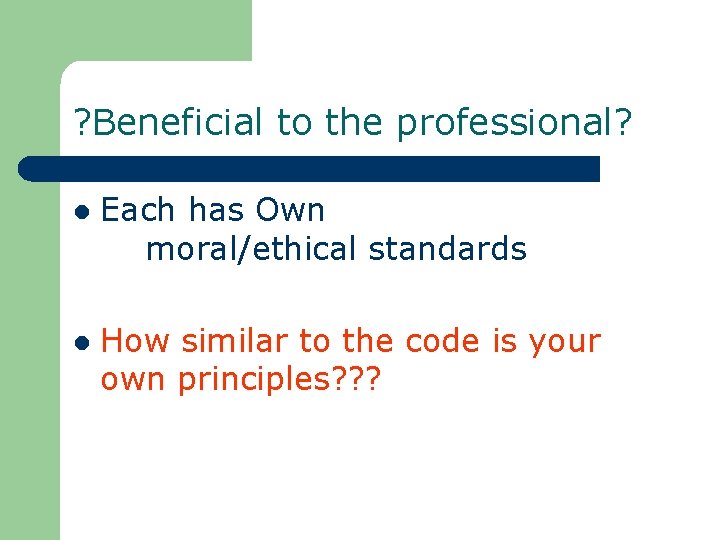 ? Beneficial to the professional? l Each has Own moral/ethical standards l How similar