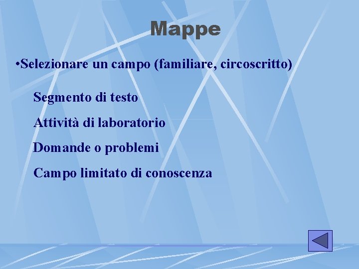 Mappe • Selezionare un campo (familiare, circoscritto) Segmento di testo Attività di laboratorio Domande