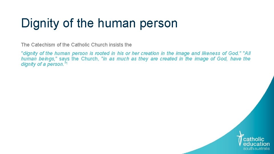 Dignity of the human person The Catechism of the Catholic Church insists the "dignity Dignity of the human person The Catechism of the Catholic Church insists the "dignity