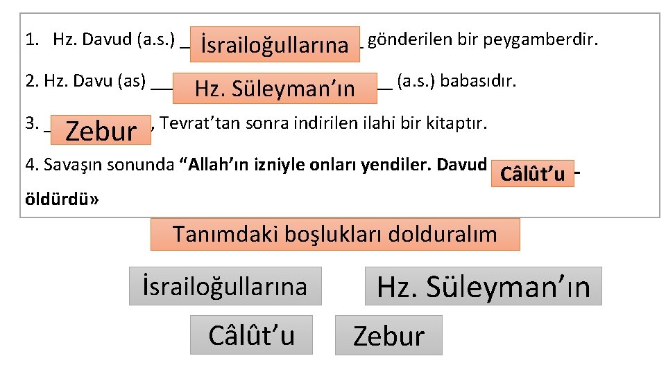 1. Hz. Davud (a. s. ) __________ İsrailoğullarına gönderilen bir peygamberdir. 2. Hz. Davu