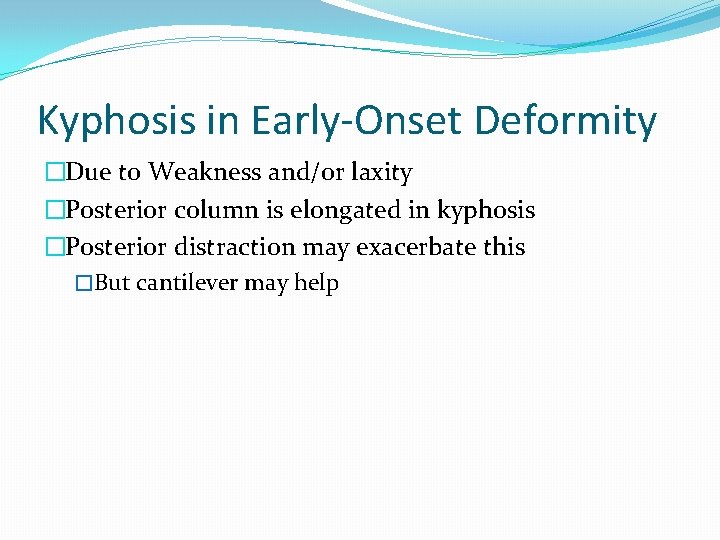 Kyphosis in Early-Onset Deformity �Due to Weakness and/or laxity �Posterior column is elongated in