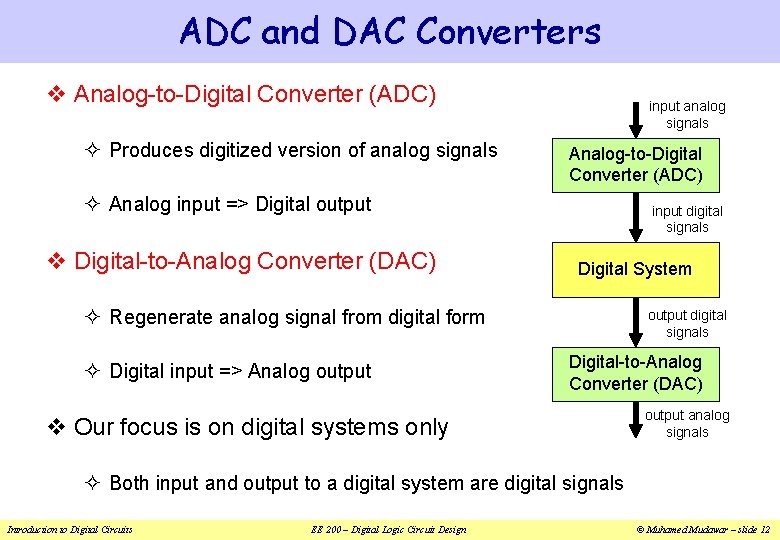 ADC and DAC Converters v Analog-to-Digital Converter (ADC) ² Produces digitized version of analog