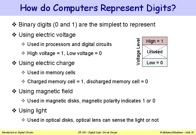 How do Computers Represent Digits? v Using electric voltage ² Used in processors and