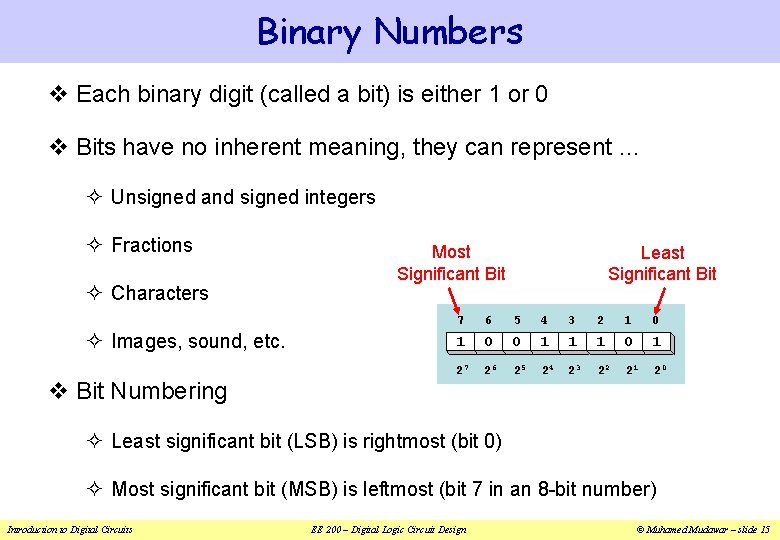 Binary Numbers v Each binary digit (called a bit) is either 1 or 0