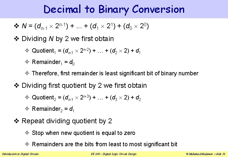 Decimal to Binary Conversion v N = (dn-1 2 n-1) +. . . +