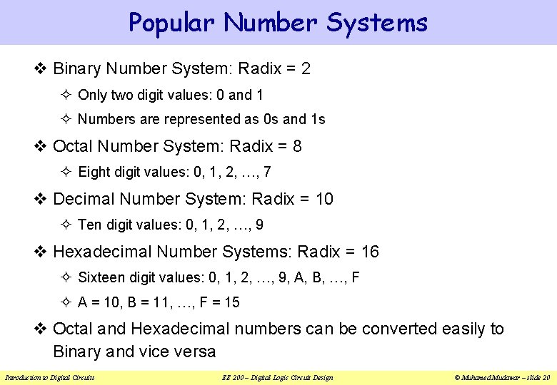 Popular Number Systems v Binary Number System: Radix = 2 ² Only two digit