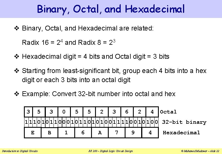 Binary, Octal, and Hexadecimal v Binary, Octal, and Hexadecimal are related: Radix 16 =