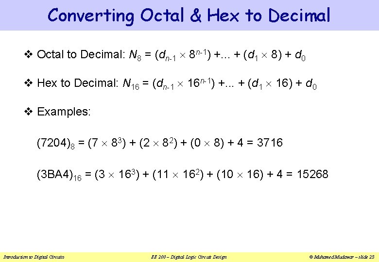 Converting Octal & Hex to Decimal v Octal to Decimal: N 8 = (dn-1