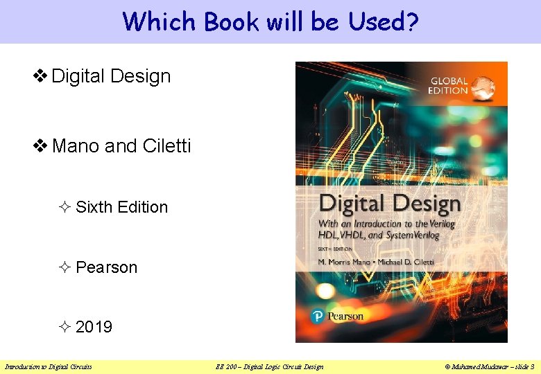 Which Book will be Used? v Digital Design v Mano and Ciletti ² Sixth