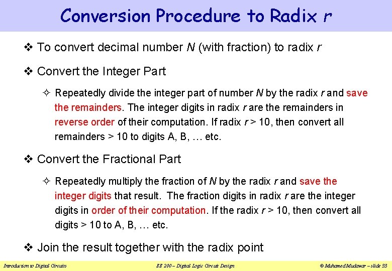 Conversion Procedure to Radix r v To convert decimal number N (with fraction) to