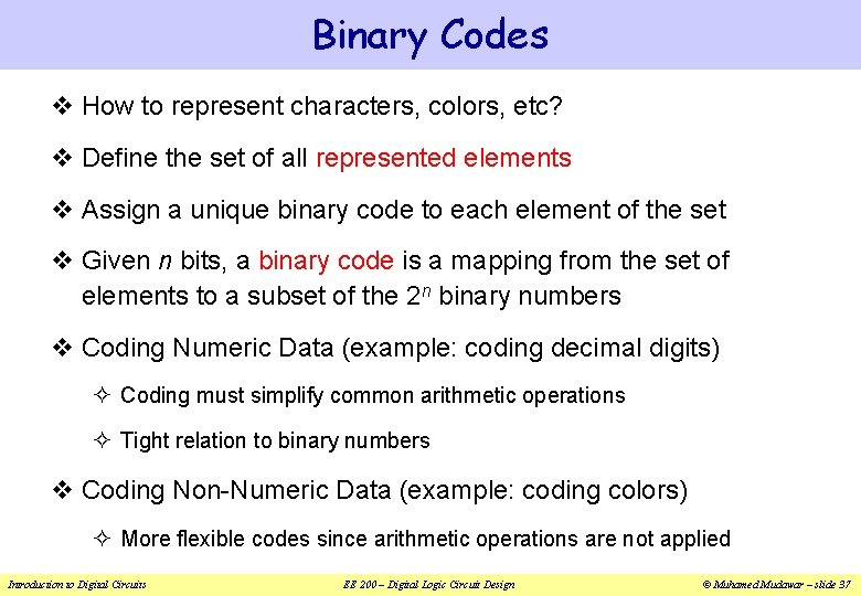 Binary Codes v How to represent characters, colors, etc? v Define the set of