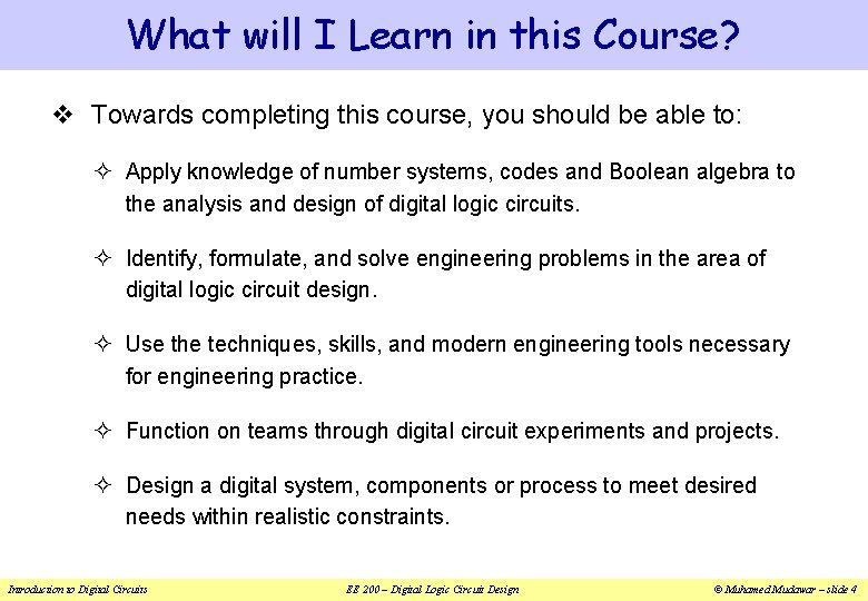 What will I Learn in this Course? v Towards completing this course, you should