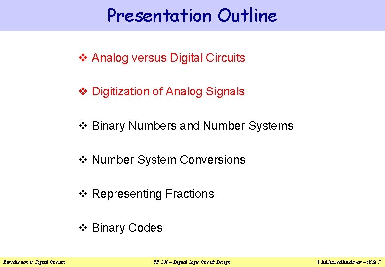 Presentation Outline v Analog versus Digital Circuits v Digitization of Analog Signals v Binary