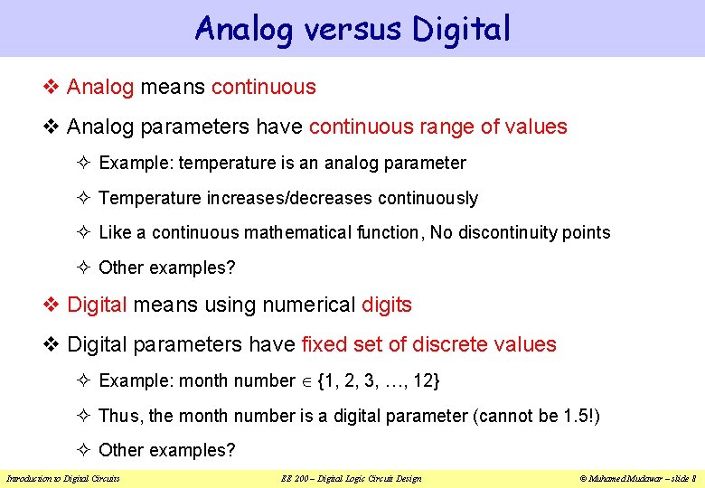 Analog versus Digital v Analog means continuous v Analog parameters have continuous range of