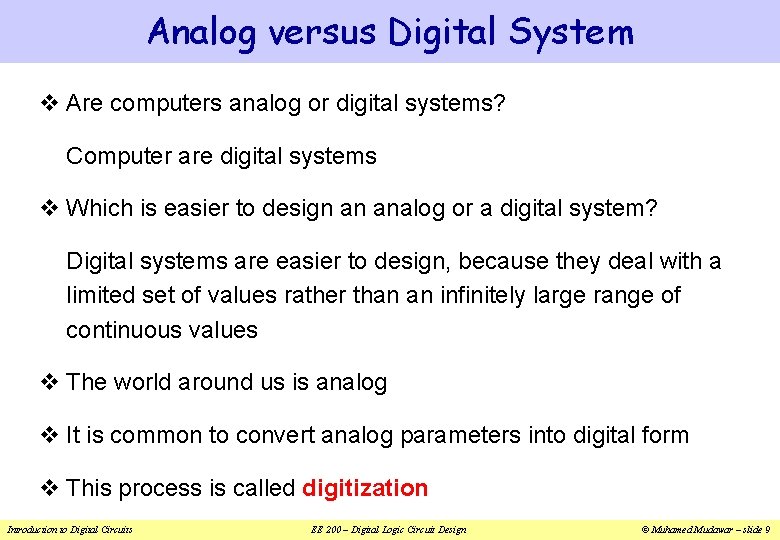 Analog versus Digital System v Are computers analog or digital systems? Computer are digital