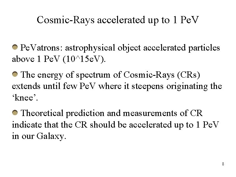 Cosmic-Rays accelerated up to 1 Pe. Vatrons: astrophysical object accelerated particles above 1 Pe.